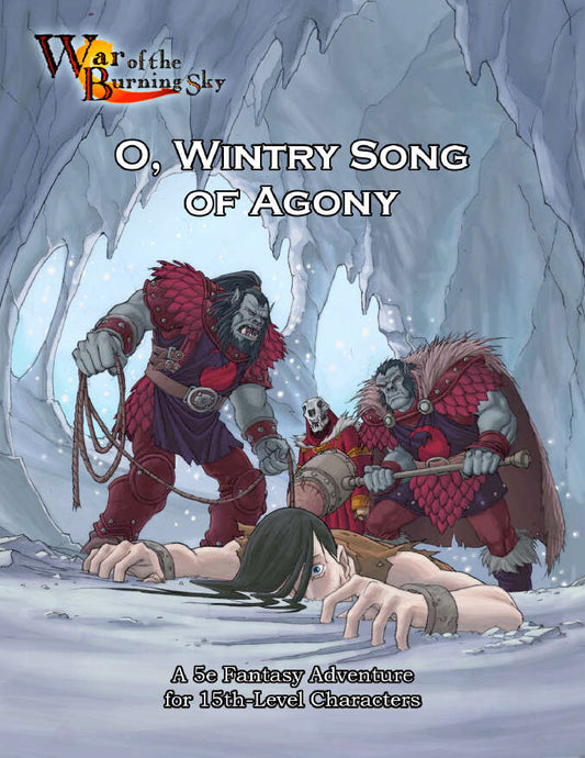 War of the Burning Sky 5E #8: O, Wintry Song of Agony