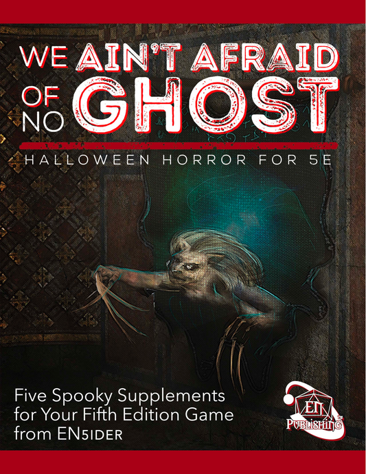 We Ain't Afraid Of No Ghost: Halloween Horror for 5E
