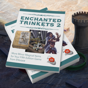 Enchanted Trinkets II Has More Enchanted Trinkets For Your 5th Edition Game