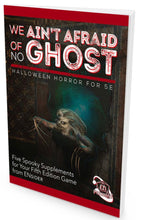 Load image into Gallery viewer, We Ain&#39;t Afraid Of No Ghost: Halloween Horror for 5E